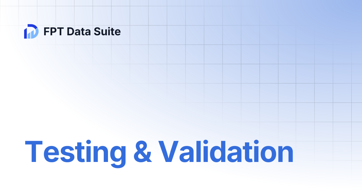 Testing & Validation | Data Platform | FPT Data Suite