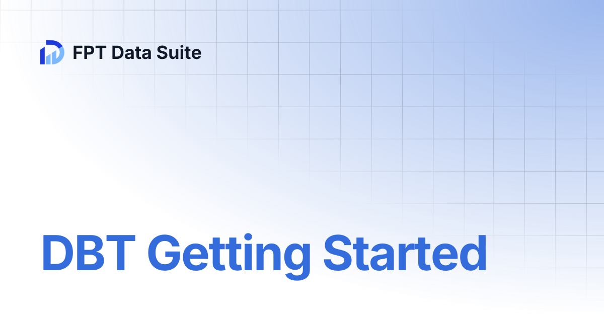 DBT Getting Started | Data Platform | FPT Data Suite