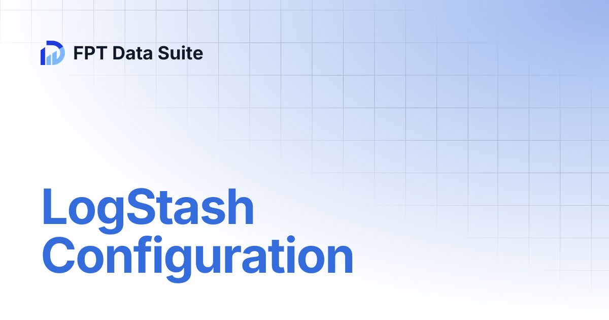 LogStash Configuration | Data Platform | FPT Data Suite