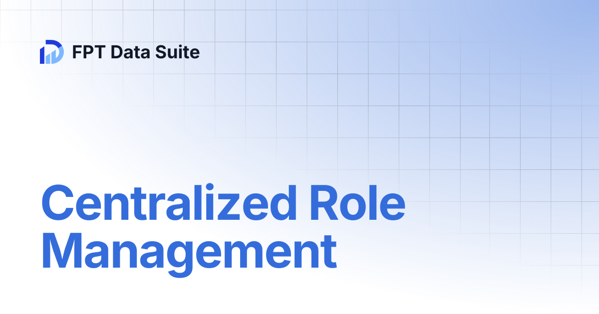 Centralized Role Management | English | FPT Data Suite
